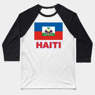 The Pride of Haiti - Haitian Flag Design Baseball T-Shirt